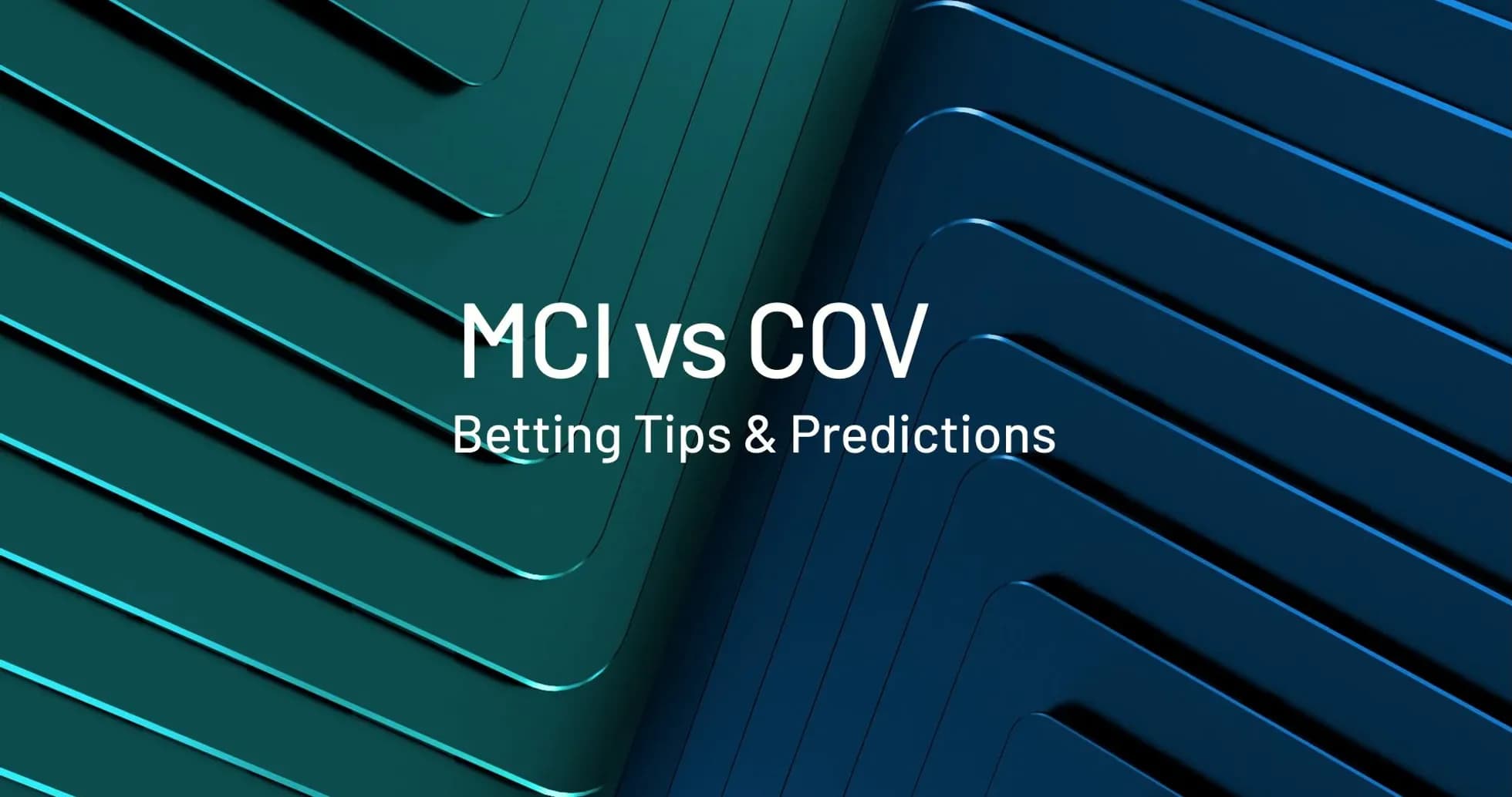 MCI contra COV, consejos y predicciones de apuestas