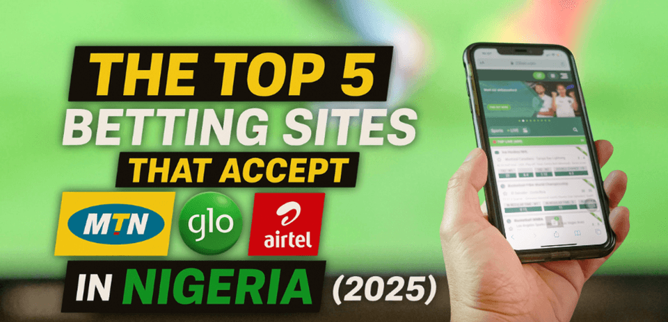 Los 5 Mejores Sitios de Apuestas que Aceptan MTN, Glo y Airtel en Nigeria (2025)