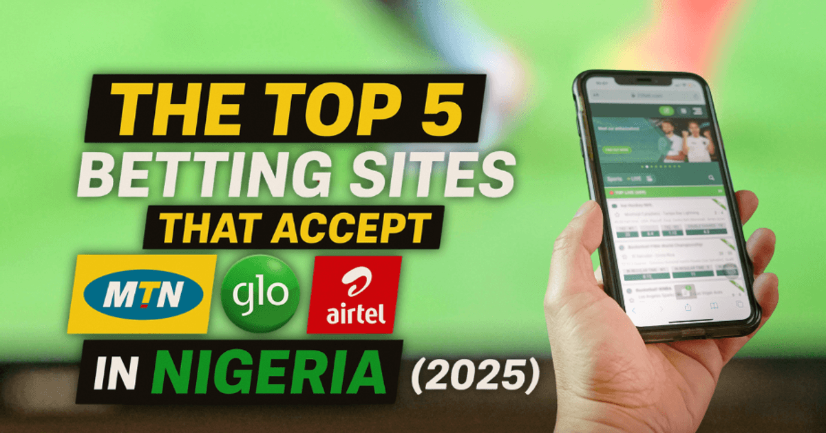 Los 5 Mejores Sitios de Apuestas que Aceptan MTN, Glo y Airtel en Nigeria (2025)