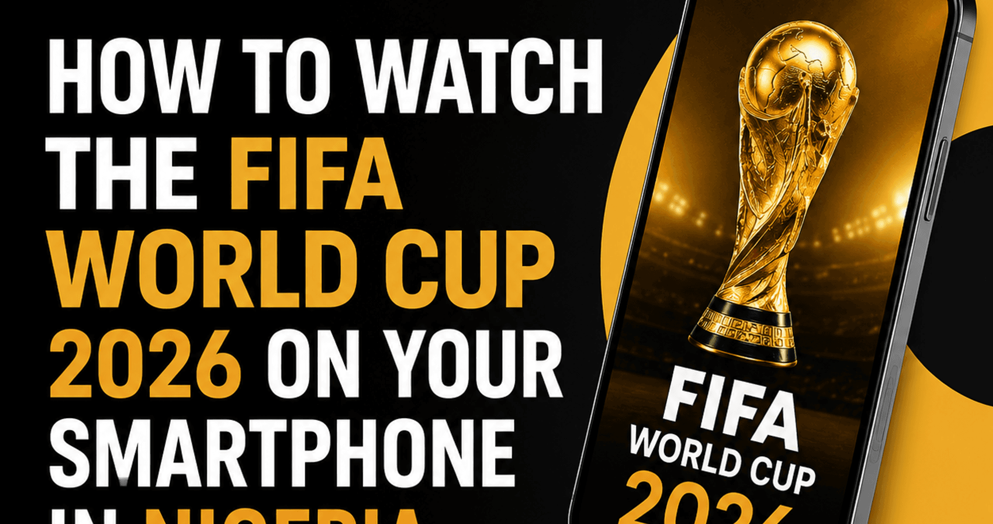 Cómo Ver la Copa Mundial de la FIFA 2026 en tu Teléfono Móvil en Nigeria